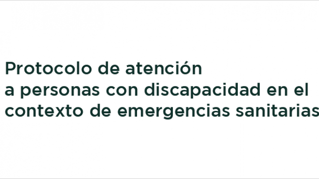 Protocolo de atención a personas con discapacidad en el contexto de emergencias sanitarias