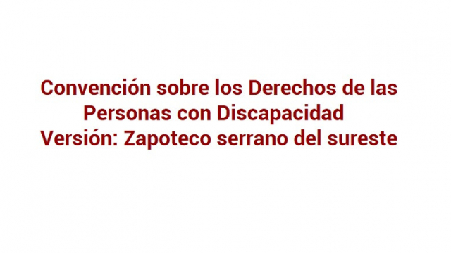 Convención sobre Derechos de las Personas con Discapacidad Versión: Zapoteco serrano del sureste